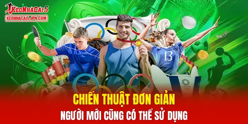 Chiến thuật đơn giản người mới cũng có thể sử dụng