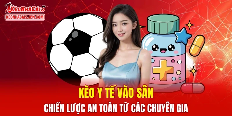 Kèo y tế vào sân
