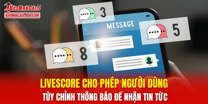 Livescore cho phép người dùng tùy chỉnh thông báo để nhận tin tức