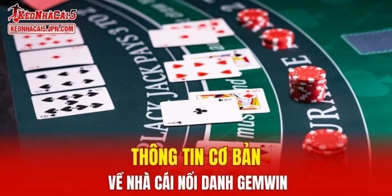 Thông tin cơ bản về nhà cái nổi danh GEMWIN