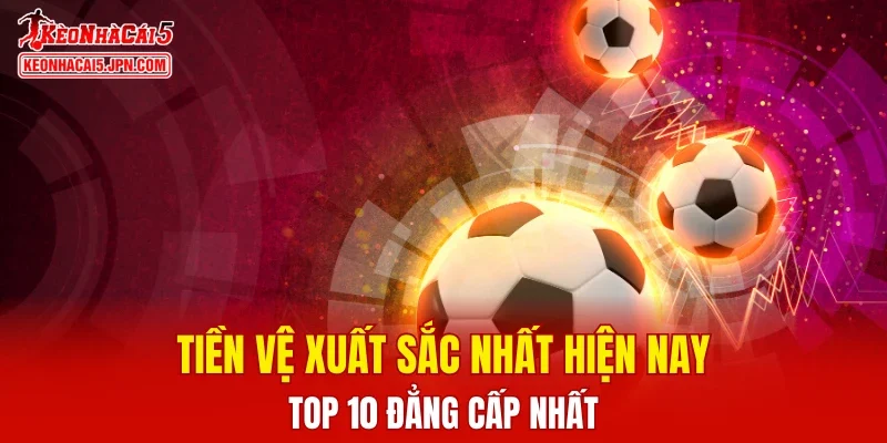 Tiền vệ xuất sắc nhất hiện nay