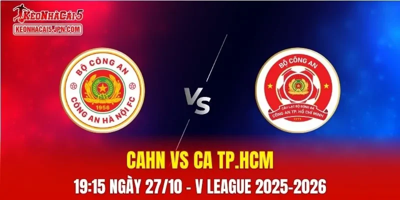 Nhận Định, Soi Kèo CAHN vs CA TP.HCM, 19h15 ngày 27/10