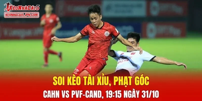 Trận đấu giữa CAHN và PVF-CAND đang hứa hẹn sẽ bùng nổ