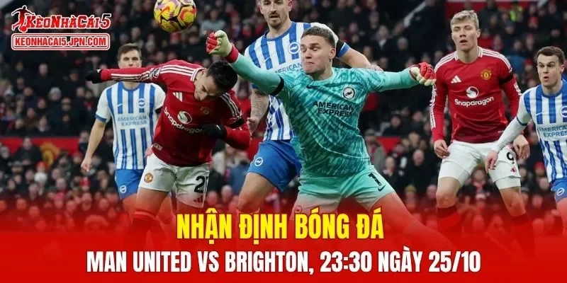 Trận đấu giữa Man United vs Brighton hứa hẹn sẽ rất hấp dẫn