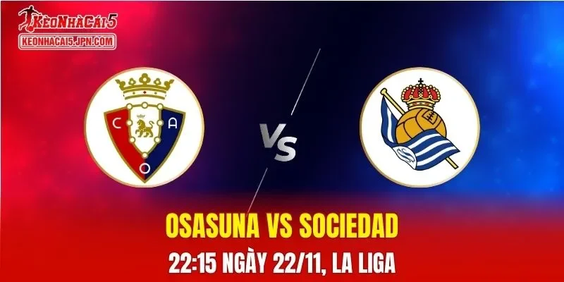 Nhận Định, Soi Kèo Osasuna vs Real Sociedad, 00h30 ngày 23/11