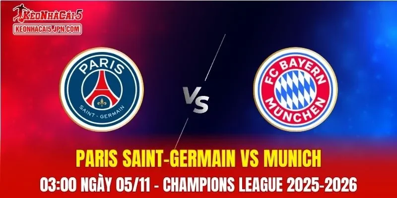 Nhận Định, Soi Kèo Paris Saint-Germain vs Bayern Munich, 03h00 ngày 05/11