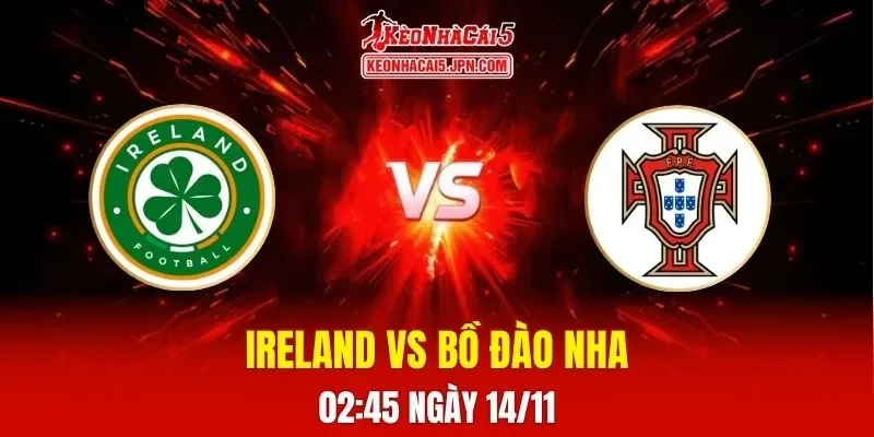 Soi Kèo Tài Xỉu, Phạt Góc Trận Ireland Vs Bồ Đào Nha, 02h45 Ngày 14/11