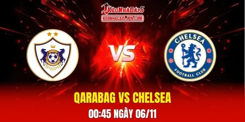 Soi Kèo Tài Xỉu, Phạt Góc Trận Qarabag Vs Chelsea, 00h45 Ngày 06/11