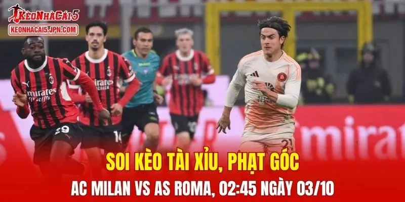 Trận đấu giữa AC Milan và AS Roma đang hứa hẹn sẽ bùng nổ