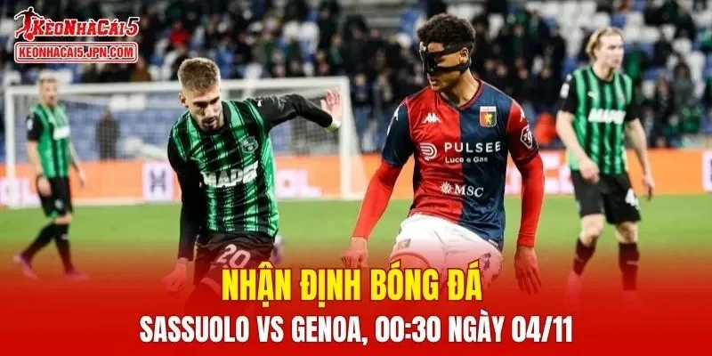 Trận đấu giữa Sassuolo vs Genoa hứa hẹn sẽ rất hấp dẫn