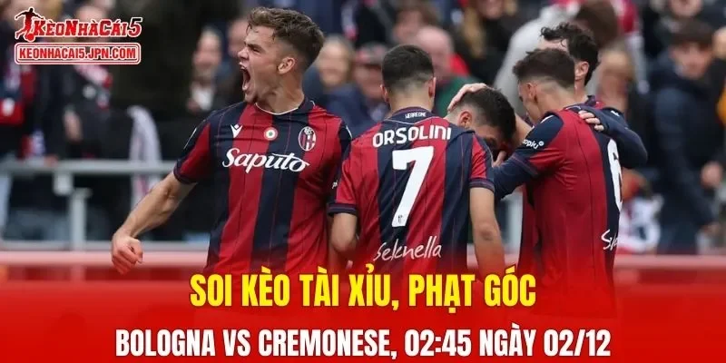 Cuộc đối đầu giữa Bologna và Cremonese hứa hẹn mang đến nhiều tình huống kịch tính