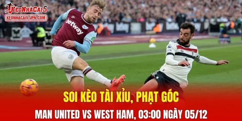 Cuộc chạm trán giữa Manchester United và West Ham đang được dự báo sẽ cực kỳ hấp dẫn