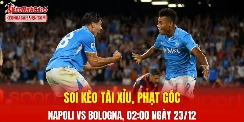 Cuộc đối đầu giữa Napoli và Bologna hứa hẹn rất nhiều điều thú vị