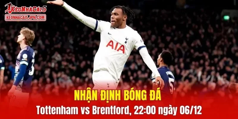 Cuộc đối đầu Tottenham vs Brentford hứa hẹn sẽ là trận cầu đầy kịch tính