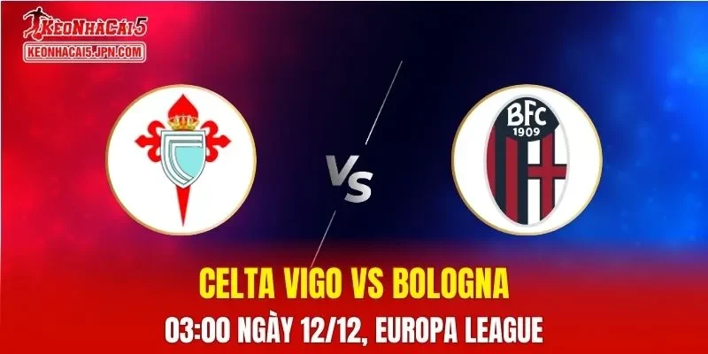 Nhận Định, Soi Kèo Celta Vigo vs Bologna, 03h00 Ngày 12/12