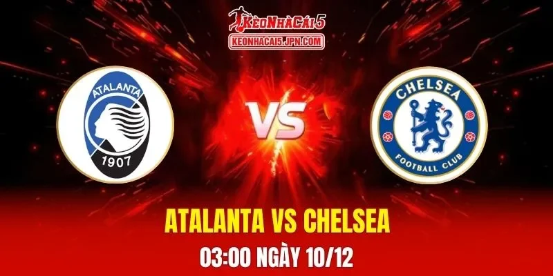 Soi Kèo Tài Xỉu, Phạt Góc Trận Atalanta Vs Chelsea, 03h00 Ngày 10/12