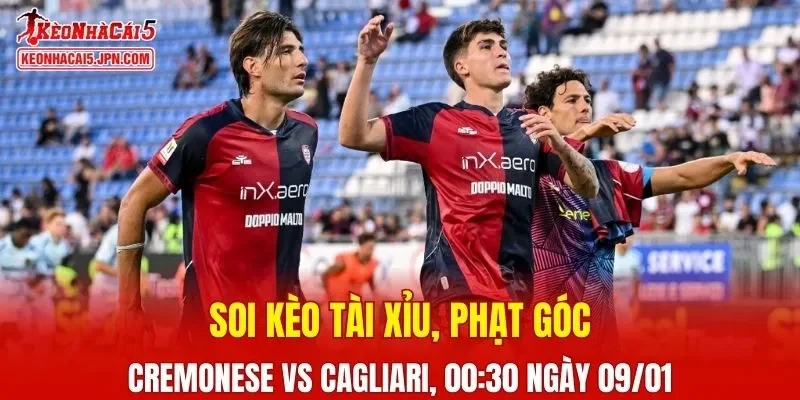 Cuộc đối đầu giữa Cremonese vs Cagliari hứa hẹn nhiều điều thú vị