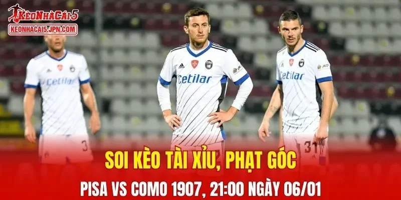 Cuộc đối đầu Pisa vs Como 1907 hứa hẹn nhiều kịch tính