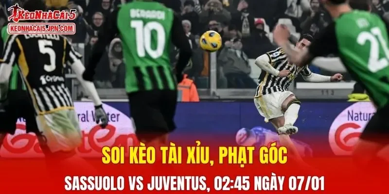 Ngày 07/01 Trận đấu giữa Sassuolo và Juventus đang hứa hẹn sẽ bùng nổ