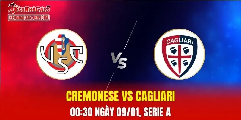 Nhận Định, Soi Kèo Cremonese vs Cagliari, 00h30 Ngày 09/01