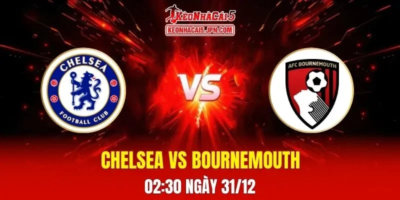 Soi Kèo Tài Xỉu, Phạt Góc Trận Chelsea Vs Bournemouth, 02h30 Ngày 31/12