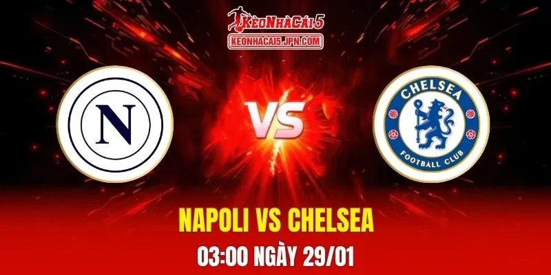 Soi Kèo Tài Xỉu, Phạt Góc Trận Napoli Vs Chelsea, 03:00 Ngày 29/01