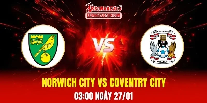 Soi Kèo Tài Xỉu, Phạt Góc Trận Norwich City Vs Coventry City, 03:00 Ngày 27/01