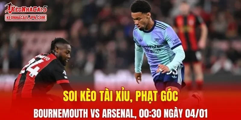 Trận đấu giữa Bournemouth Vs Arsenal đang hứa hẹn sẽ bùng nổ