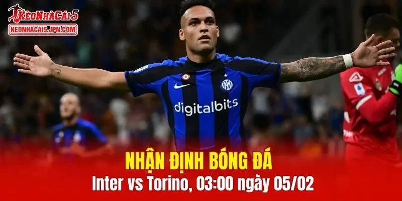 Cuộc đấu giữa Inter vs Torino hứa hẹn sẽ rất hấp dẫn