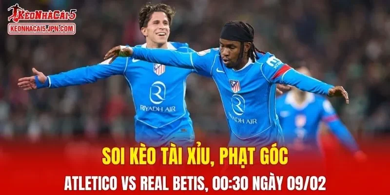 Cuộc đối đầu giữa Atletico Madrid vs Real Betis hứa hẹn mang đến những tình huống căng thẳng