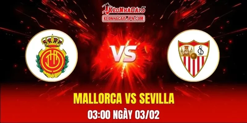 Soi Kèo Tài Xỉu, Phạt Góc Trận Mallorca Vs Sevilla, 03:00 Ngày 03/02