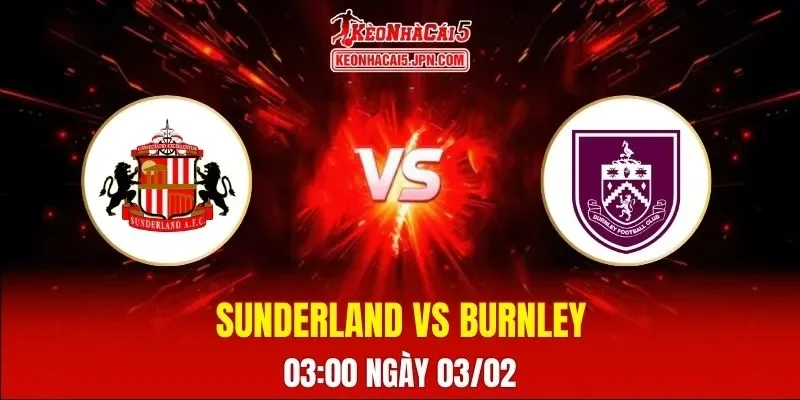 Soi Kèo Tài Xỉu, Phạt Góc Trận Sunderland Vs Burnley, 03:00 Ngày 03/02
