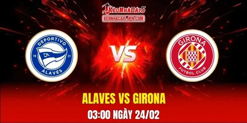 Soi Kèo Tài Xỉu, Phạt Góc Trận Alaves Vs Girona, 03:00 Ngày 24/02