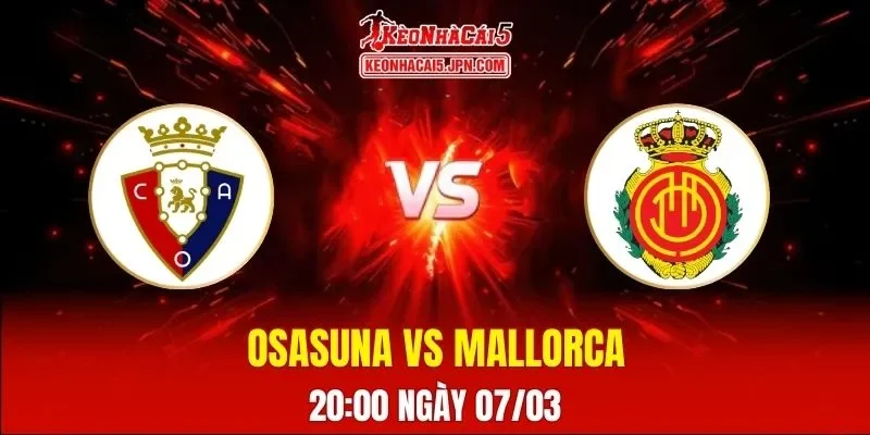 Soi Kèo Tài Xỉu, Phạt Góc Trận Osasuna Vs Mallorca, 20:00 Ngày 07/03