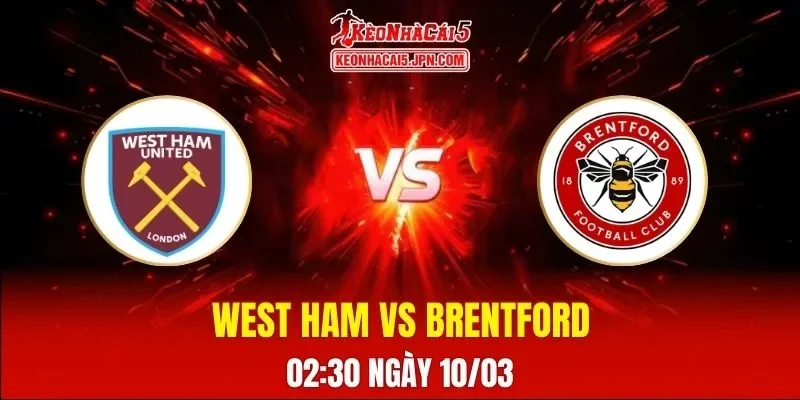 Soi Kèo Tài Xỉu, Phạt Góc Trận West Ham Vs Brentford, 02h30 Ngày 10/03