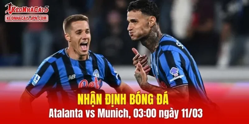 Trận đấu giữa Atalanta vs Bayern Munich hứa hẹn sẽ rất hấp dẫn