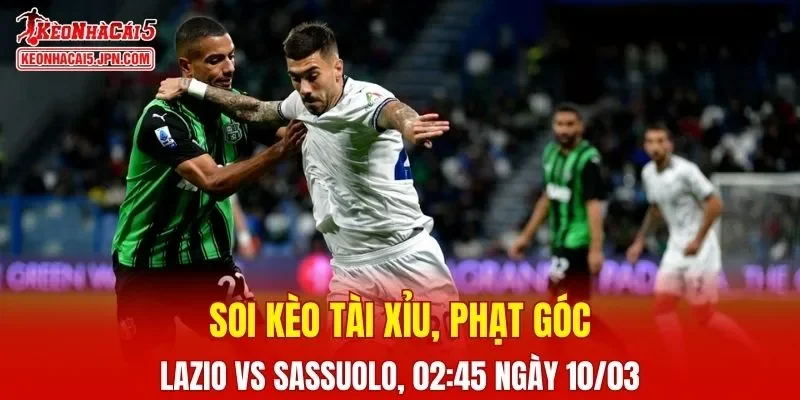 Trận đấu giữa Lazio Vs Sassuolo đang hứa hẹn sẽ bùng nổ